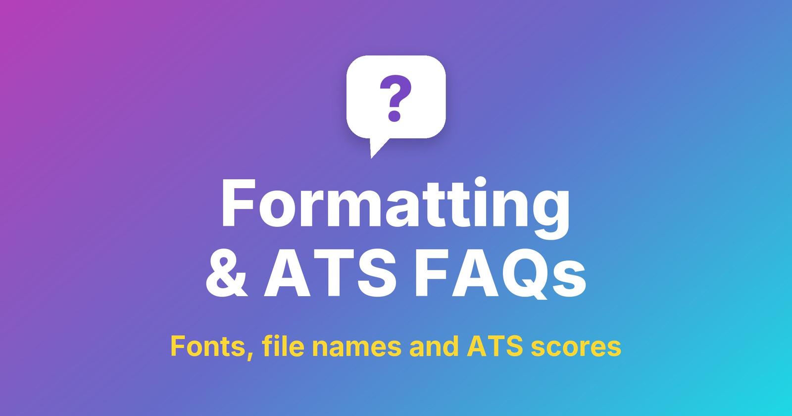 Formatting & ATS FAQs title under a question-mark speech bubble