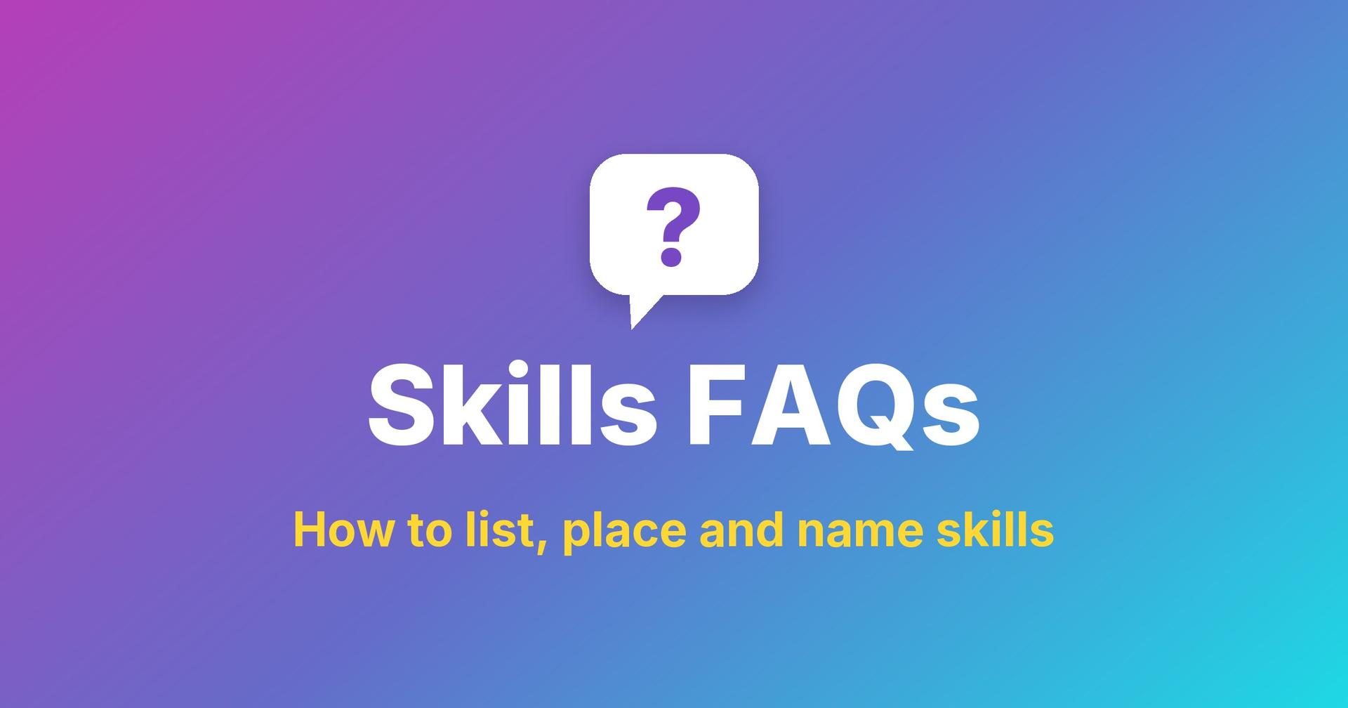 Skills FAQs title under a question-mark speech bubble