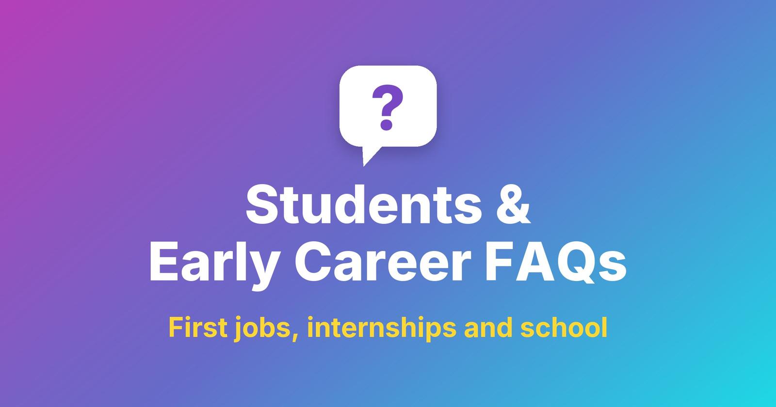 Students & Early Career FAQs title under a question-mark speech bubble